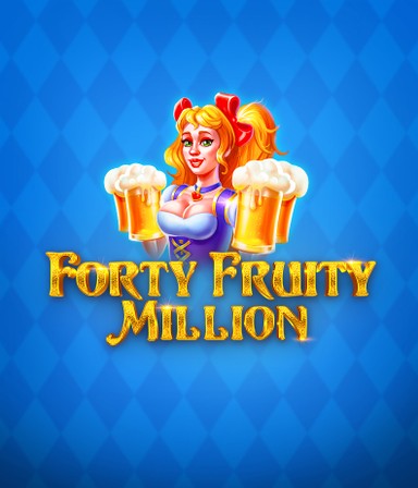 Forty Fruity Million